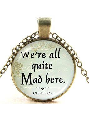 Alice in Wonderland Necklace We're All Quite Mad Here Dream Fantasy Trip Disney